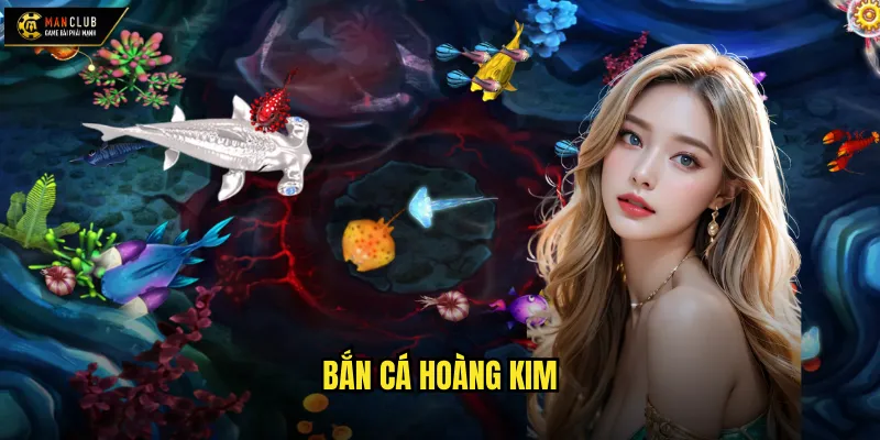 Bắn Cá Hoàng Kim manclub kho báu hoàng gia dưới đáy biển 1 Bắn Cá Hoàng Kim