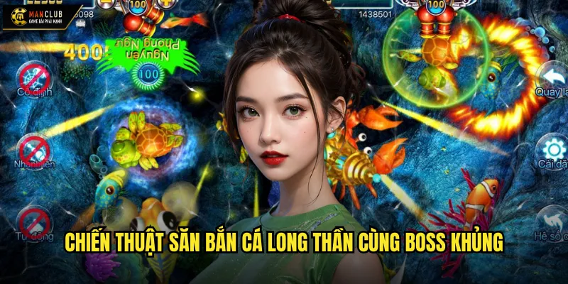 Chiến thuật săn bắn cá long thần cùng boss khủng