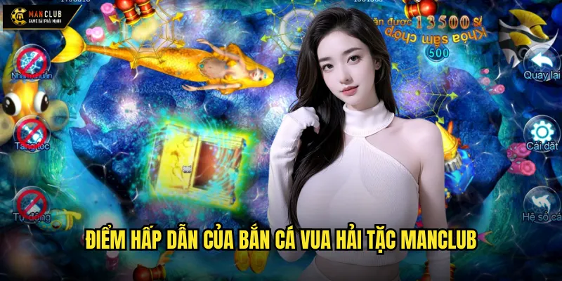 Điểm hấp dẫn của Bắn Cá Vua Hải Tặc manclub