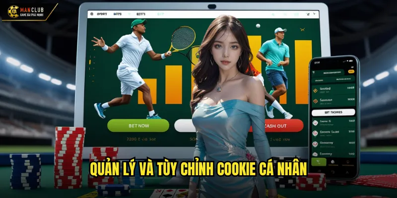 Quản lý và tùy chỉnh cookie cá nhân