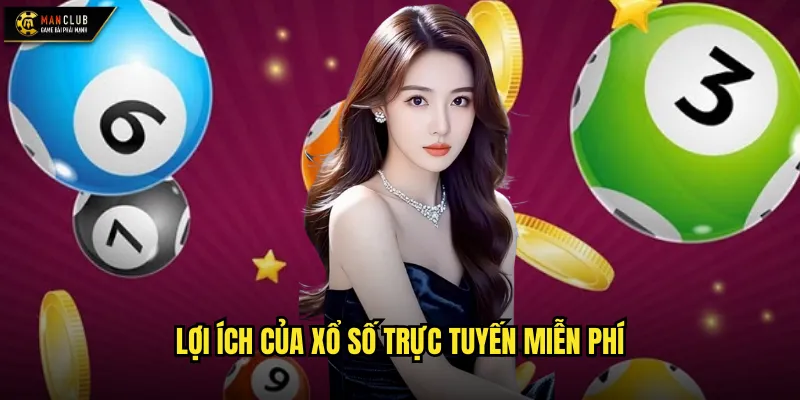 Xổ số trực tuyến miễn phí manclub trải nghiệm không mất phí 3 Lợi ích của xổ số trực tuyến miễn phí