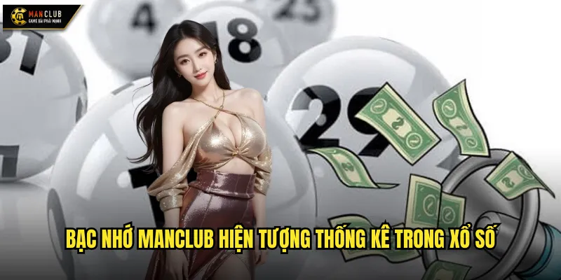 Bạc nhớ manclub hiện tượng thống kê trong xổ số