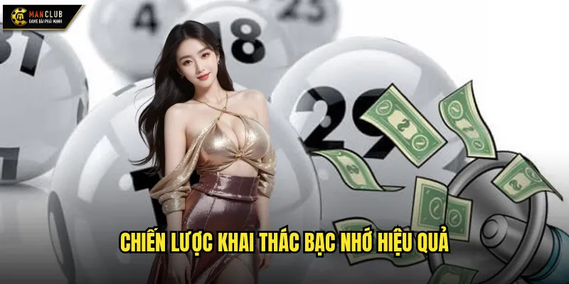 Chiến lược khai thác bạc nhớ hiệu quả